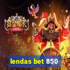 lendas bet 850